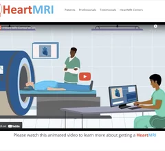The Society of Cardiovascular Magnetic Resonance (SCMR) recently launched HeartMRI.org, which provides includes a general information and videos for patients and referring physicians.