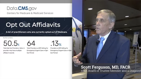 American Medical Association (AMA) Board of Trustees Member Scott Ferguson, MD, FACR, a diagnostic radiologist, discusses how and why physicians are opting out of Medicare because the payments no longer are covering their costs. Currently, the Centers for Medicare and Medicaid Services (CMS) say about 50,000 doctors have opted out of the Medicare program, or about 5% of U.S. physicians. 